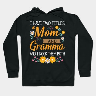 I Have Two Titles Mom And Grandma And I Rock Them Both Mommy Hoodie